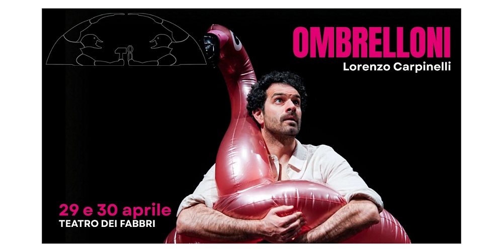 TEATRO LA CONTRADA: PER LA RASSEGNA DI TEATRO CONTEMPORANEO AI FABBRI IN SCENA “OMBRELLONI”