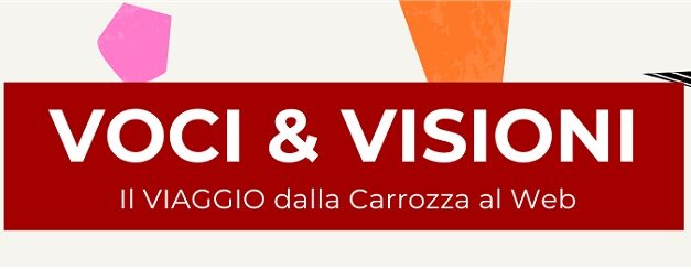 VOCI & VISIONI – IL VIAGGIO dalla Carrozza al Web: convegno, proiezione cortometraggio e presentazione catalogo al CENTRO CULTURALE ALDO MORO di CORDENONS
