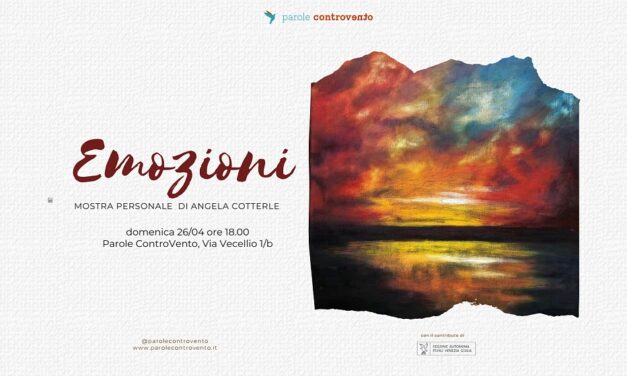 PAROLE CONTROVENTO PRESENTA “EMOZIONI”, personale di Angela Cotterle