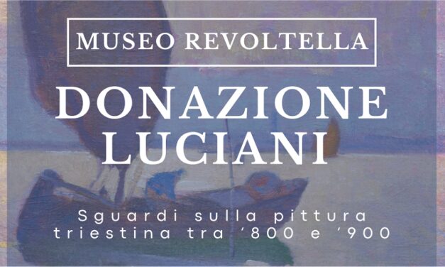 DONAZIONE LUCIANI. SGUARDI SULLA PITTURA TRIESTINA TRA ‘800 E ‘900 – VISITE GUIDATE AL MUSEO REVOLTELLA