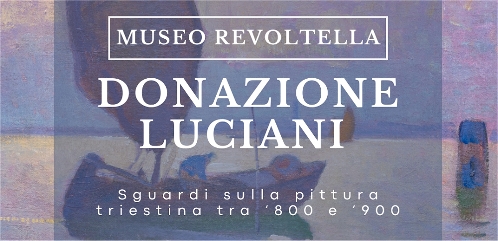DONAZIONE LUCIANI. SGUARDI SULLA PITTURA TRIESTINA TRA ‘800 E ‘900 – VISITE GUIDATE AL MUSEO REVOLTELLA