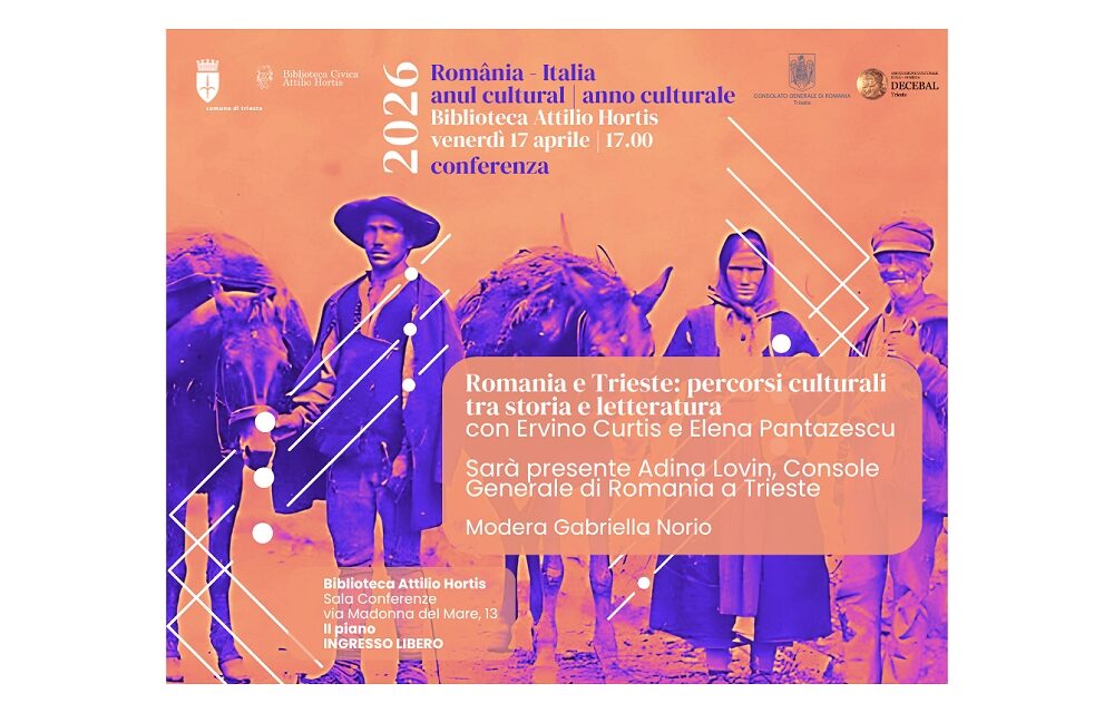 VENERDÌ 17 APRILE ALLE ORE 17 LA BIBLIOTECA CIVICA ATTILIO HORTIS OSPITERÀ L’INCONTRO “ROMANIA E TRIESTE: PERCORSI CULTURALI TRA STORIA E LETTERATURA”