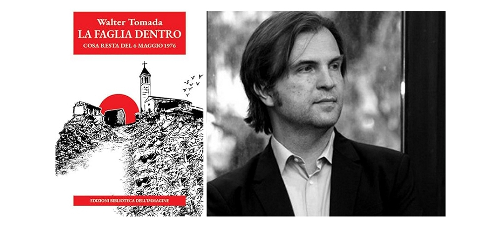 A Foyer d’Autore si presenta “La faglia dentro. Cosa resta del 6 maggio 1976”: il nuovo libro di Walter Tomada