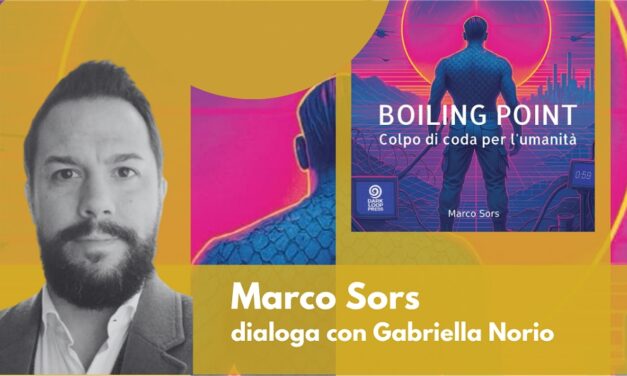 VENERDÌ 29 MAGGIO ALLE 17 PRESENTAZIONE DEL LIBRO “BOILING POINT” DI MARCO SORS ALLA BIBLIOTECA HORTIS