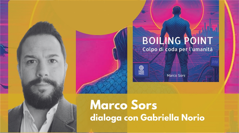 VENERDÌ 29 MAGGIO ALLE 17 PRESENTAZIONE DEL LIBRO “BOILING POINT” DI MARCO SORS ALLA BIBLIOTECA HORTIS