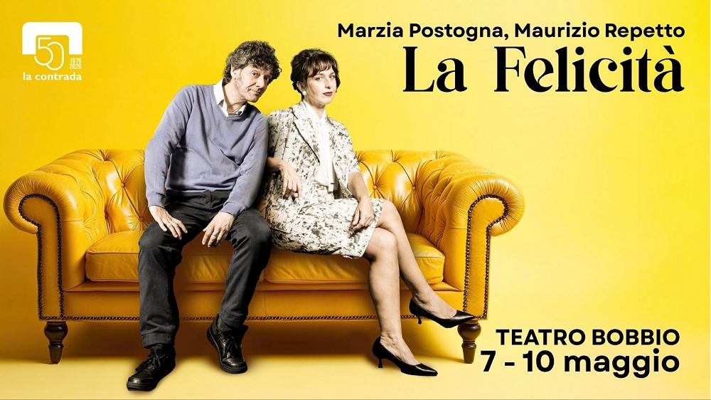 AL TEATRO LA CONTRADA: DAL 7 AL 10 MAGGIO 2026 LO SPETTACOLO DELLA CONTRADA “LA FELICITÀ” PER LA REGIA DI MARCELA SERLI CON MARZIA POSTOGNA E MAURIZIO REPETTO