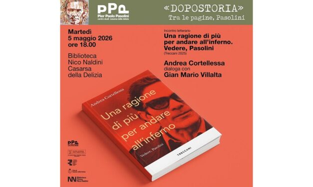 PASOLINI OLTRE LA LETTERATURA: ANDREA CORTELLESSA A CASARSA PRESENTA IL SUO NUOVO SAGGIO CON GIAN MARIO VILLALTA