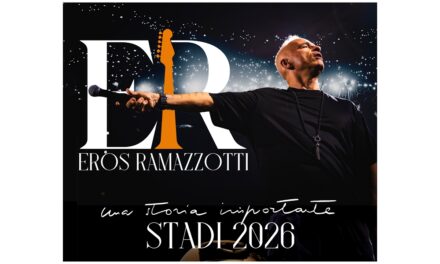 EROS RAMAZZOTTI: TRA MENO DI UN MESE L’ATTESO RITORNO NEI PRINCIPALI STADI ITALIANI con UNA STORIA IMPORTANTE WORLD TOUR/UNA HISTORIA IMPORTANTE WORLD TOUR