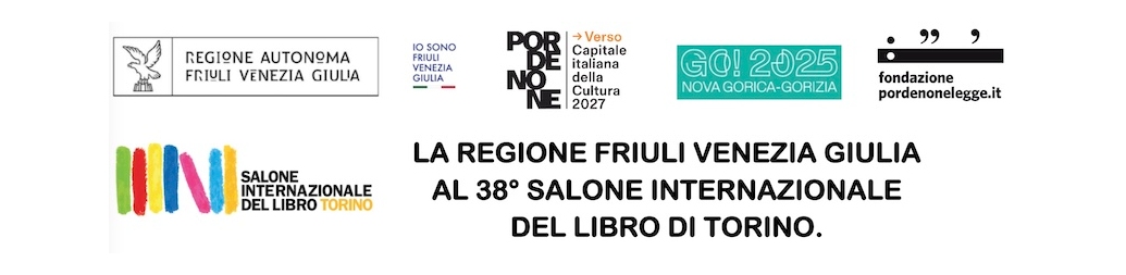 “CAPITALI”: al 38° SALONE INT. DEL LIBRO la REGIONE FRIULI VENEZIA GIULIA con il nuovo PROGETTO CULTURALE e 32 INCONTRI