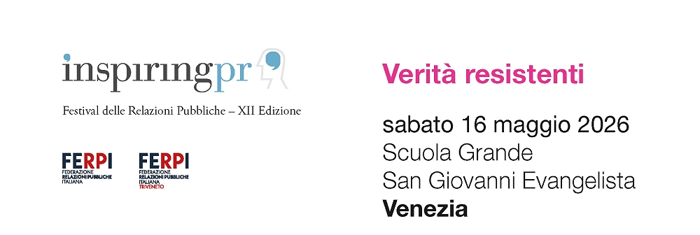 “Verità Resistenti” XII edizione di InspiringPR 2026, il Festival delle Relazioni Pubbliche di FERPI