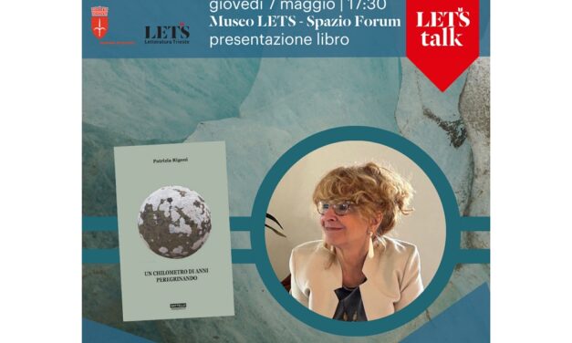 GIOVEDÌ 7 MAGGIO ALLE ORE 17.30 NELLO SPAZIO FORUM DEL MUSEO LETS PRESENTAZIONE DEL LIBRO DI PATRIZIA RIGONI “UN CHILOMETRO DI ANNI PEREGRINANDO”