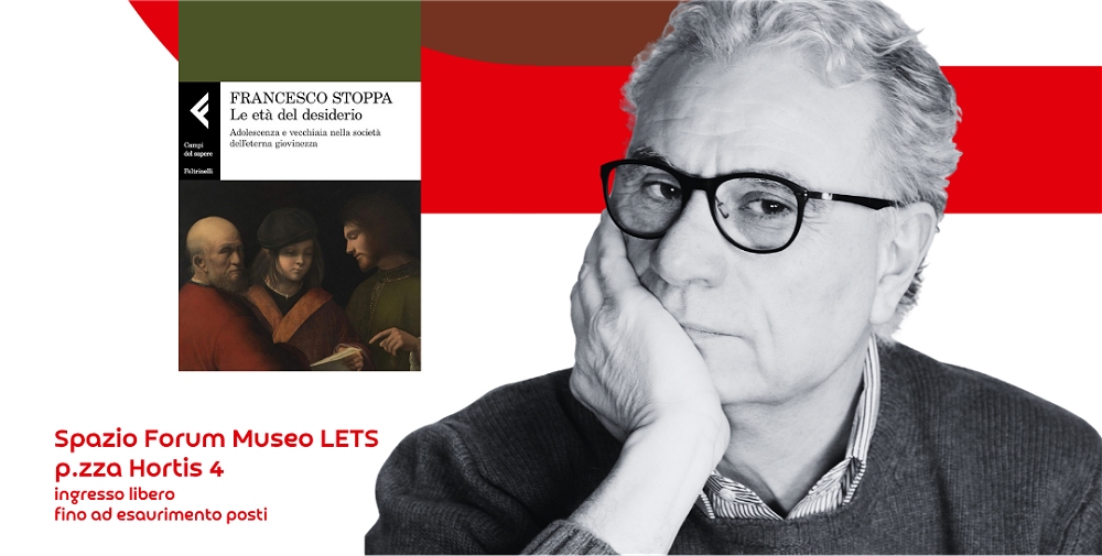 L’ETÀ DEL DESIDERIO: GIOVEDÌ 14 MAGGIO ALLE 17.30 FRANCESCO STOPPA OSPITE AL MUSEO LETS