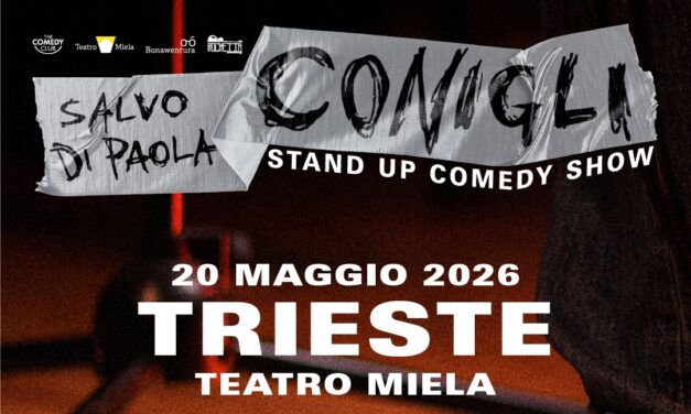 STAND UP COMEDIANS: AL TEATRO MIELA DI TRIESTE SALVO DI PAOLA CON CONIGLI