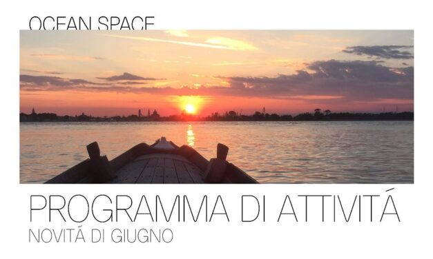 Con l’arrivo di giugno prende il via l’estate di Ocean Space: ecco i prossimi eventi