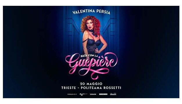 VALENTINA PERSIA CON IL SUO NUOVO ONE-WOMAN SHOW “NATA CON LA GUÊPIÈRE” È PER LA PRIMA VOLTA DAL VIVO SUL PALCO DEL POLITEAMA ROSSETTI DI TRIESTE