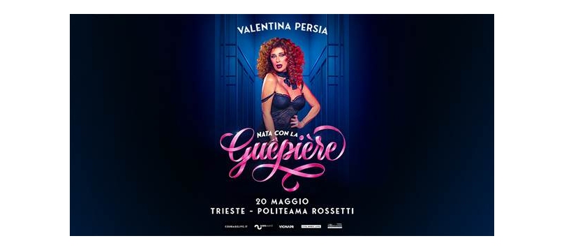 VALENTINA PERSIA CON IL SUO NUOVO ONE-WOMAN SHOW “NATA CON LA GUÊPIÈRE” È PER LA PRIMA VOLTA DAL VIVO SUL PALCO DEL POLITEAMA ROSSETTI DI TRIESTE