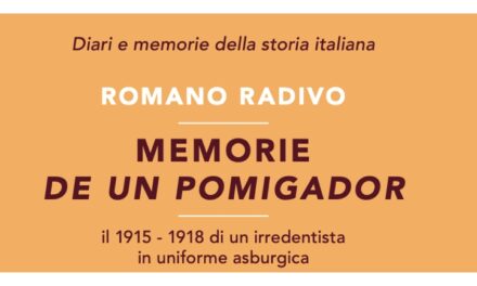 LUNEDÌ 18 MAGGIO ALLE 17 ALLA CASA DEL COMBATTENTE “MEMORIE DE UN POMIGADOR. IL 1915-1918 DI UN IRREDENTISTA IN UNIFORME ASBURGICA”