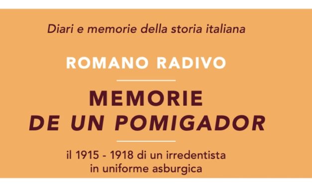 LUNEDÌ 18 MAGGIO ALLE 17 ALLA CASA DEL COMBATTENTE “MEMORIE DE UN POMIGADOR. IL 1915-1918 DI UN IRREDENTISTA IN UNIFORME ASBURGICA”
