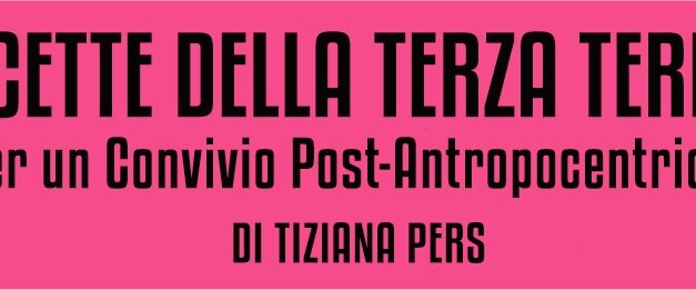 Ricette della Terza Terra per un Convivio Post – Antropocentrico: a Villa Manin la presentazione del libro di Tiziana Pers