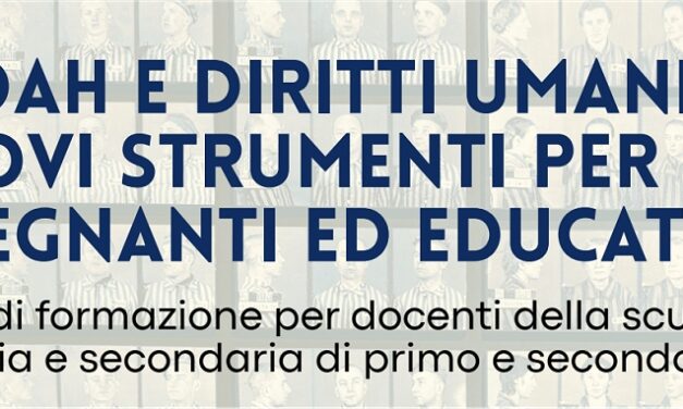 GIOVEDÌ 14 MAGGIO ALLE ORE 17 ALLA SALA BOBI BAZLEN CORSO DI FORMAZIONE “SHOAH E DIRITTI UMANI. NUOVI STRUMENTI PER INSEGNANTI ED EDUCATORI”