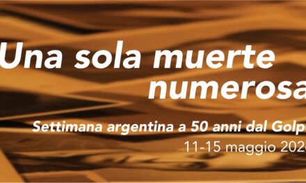 DA LUNEDÌ 11 A VENERDÌ 15 MAGGIO “UNA SOLA MUERTE NUMEROSA”: TRIESTE DEDICA UNA SETTIMANA ALL’ARGENTINA A 50 ANNI DAL GOLPE