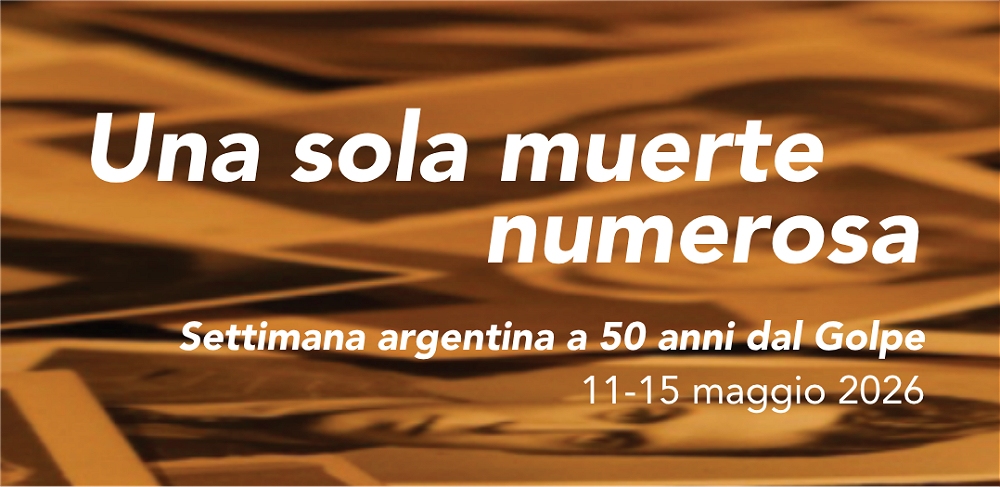 DA LUNEDÌ 11 A VENERDÌ 15 MAGGIO “UNA SOLA MUERTE NUMEROSA”: TRIESTE DEDICA UNA SETTIMANA ALL’ARGENTINA A 50 ANNI DAL GOLPE