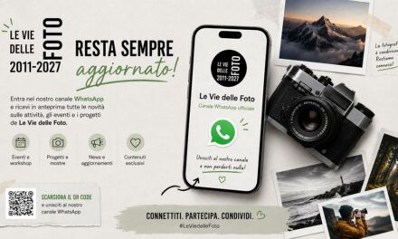 Le Vie delle Foto apre il Canale WhatsApp ufficiale: nasce una nuova community dedicata alla fotografia