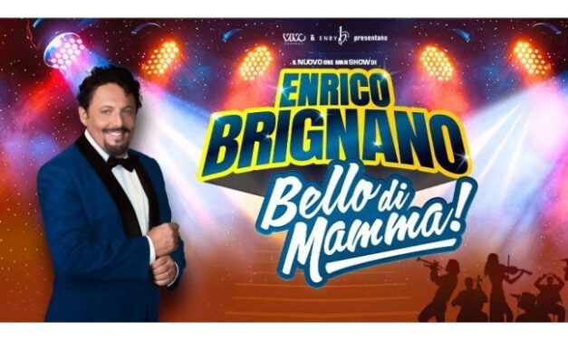 ENRICO BRIGNANO: nuove date per il one man show ‘Bello di mamma!’