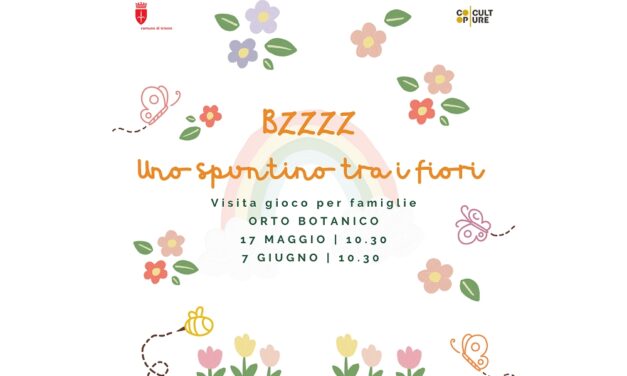 PRIMAVERA NEI MUSEI: DOMENICA 7 GIUGNO ALLE ORE 10.30 ULTIMA EDIZIONE DI “BZZZ! UNO SPUNTINO TRA I FIORI. VISITA-GIOCO PER FAMIGLIE ALL’ORTO BOTANICO”