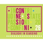 Storia, confini e persone saranno i protagonisti della 4ª edizione di “Connessioni. Dialoghi in giardino”