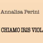 All’Ex Lavatoio di San Giacomo Annalisa Perini presenta il suo nuovo libro “Mi chiamo Iris Viola”