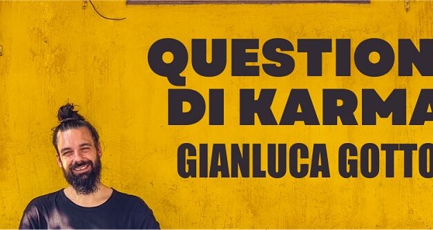 GIANLUCA GOTTO ARRIVA A UDINE CON IL NUOVO TALK “QUESTIONE DI KARMA”
