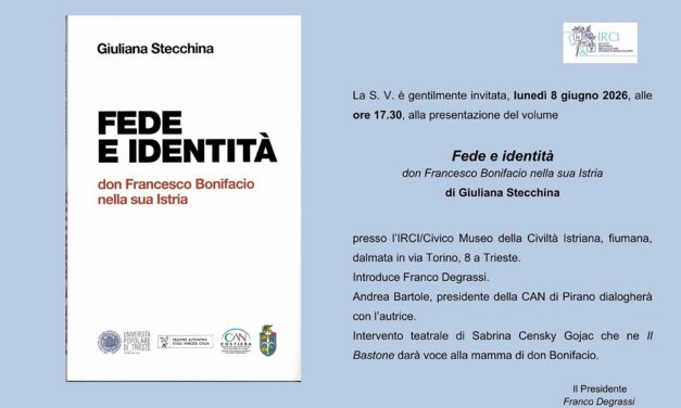 All’I.R.C.I. – Istituto Regionale per la Cultura Istriano – fiumano – dalmata di Trieste la presentazione del libro di Giuliana Stecchina “Fede e identità: don Francesco Bonifacio nella sua Istria”