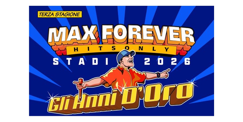 MAX PEZZALI “MAX FOREVER GLI ANNI D’ORO – STADI 2026”: AL VIA IL 7 GIUGNO CON LA DATA ZERO DI LIGNANO SABBIADORO ALLO STADIO TEGHIL