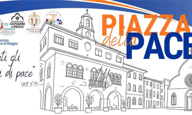 Muggia diventa “Piazza della Pace”: incontri, mostre e preghiera per costruire fraternità tra i popoli