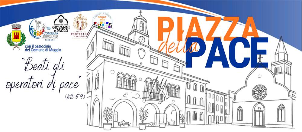 Muggia diventa “Piazza della Pace”: incontri, mostre e preghiera per costruire fraternità tra i popoli