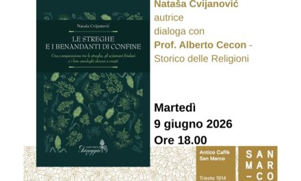 Nataša Cvijanović presenta all’Antico Caffè San Marco il suo libro “Le streghe e i benandanti di confine – Una comparazione tra le streghe, gli sciamani friulani e i loro omologhi sloveni e croati”