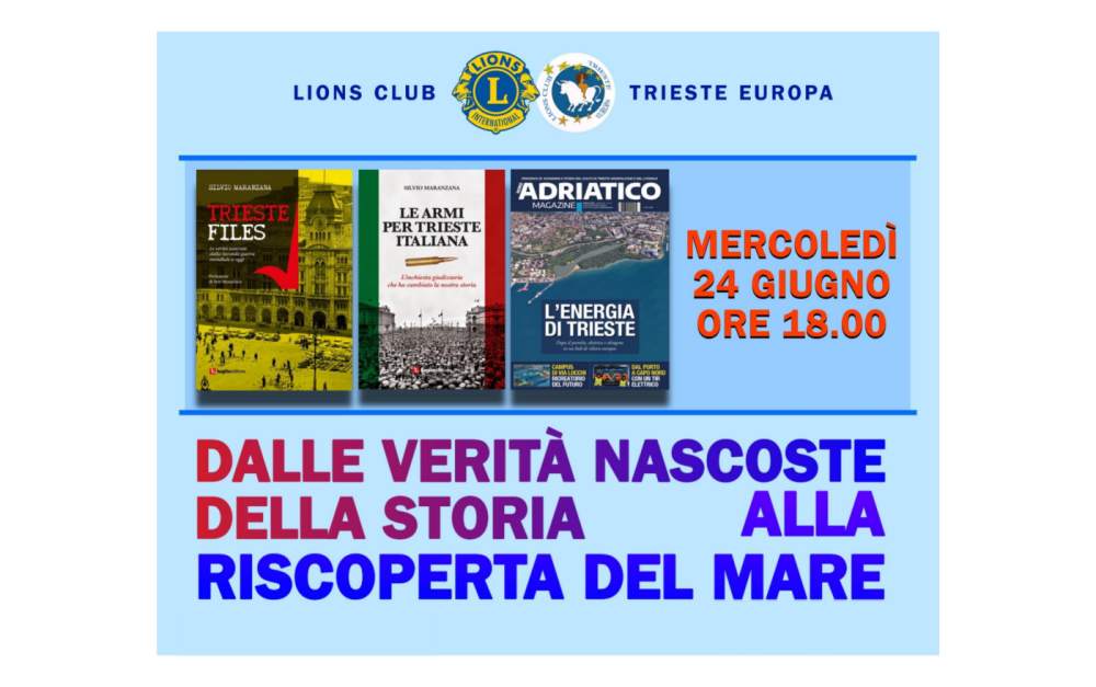 “DALLE VERITÀ NASCOSTE DELLA STORIA ALLA RISCOPERTA DEL MARE”: evento targato Nord Adriatico Magazine e Lions Club Trieste Europa
