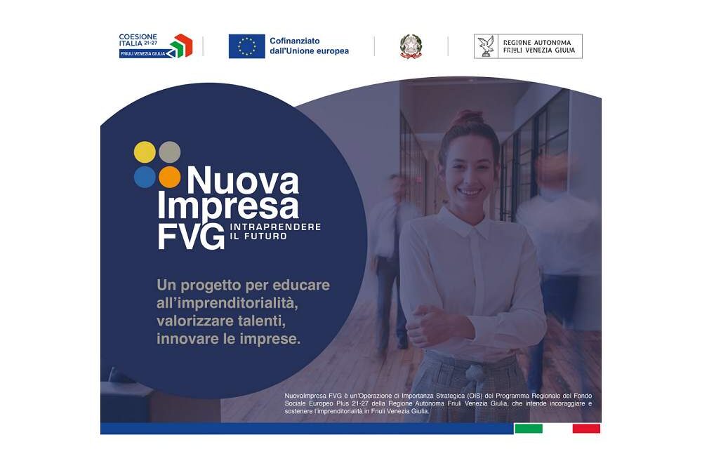 “NuovaImpresa FVG. Intraprendere il futuro”: educare all’imprenditorialità, valorizzare talenti, innovare le imprese