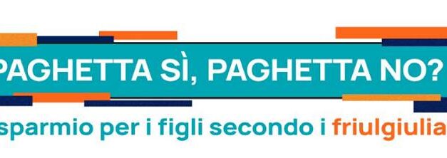 La paghetta? Per oltre 6 friulgiuliani su 10 è tra le prime “lezioni di risparmio” per i figli