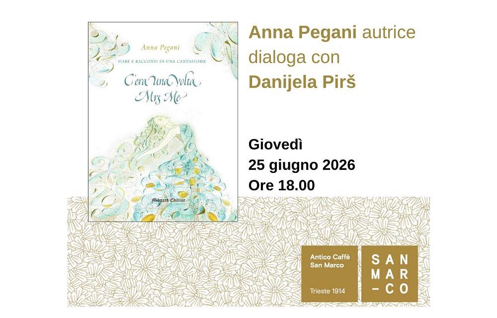 Anna Pegani presenta all’Antico Caffè San Marco il suo libro C’era una volta Mrs Me, fiabe e racconti di una cantastorie (Edizioni Midgard)