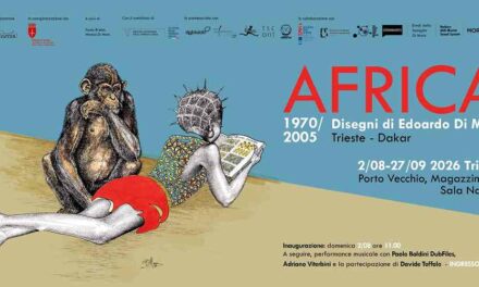 PRESENTATA LA MOSTRA “AFRICA 1970-2005. DISEGNI DI EDOARDO DI MURO. TRIESTE-DAKAR”: DAL 2 AGOSTO AL 27 SETTEMBRE NELLA SALA NATHAN DEL MAGAZZINO 26