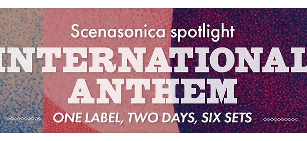 Un piccolo approdo temporaneo. Nasce “International Anthem – Scenasonica Spotlight”