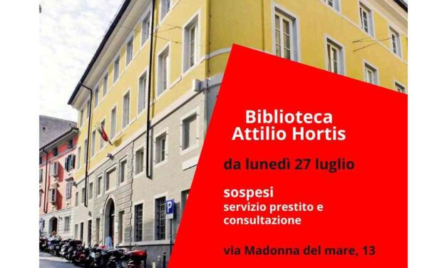 BIBLIOTECA CIVICA ATTILIO HORTIS: DAL 27 LUGLIO SOSPENSIONE TEMPORANEA DEI SERVIZI DI PRESTITO E CONSULTAZIONE