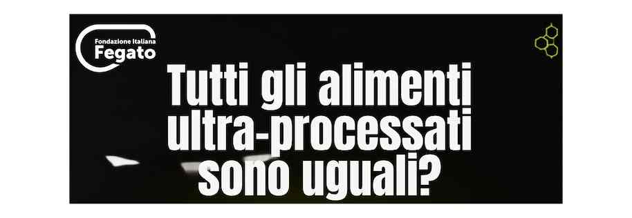 Non tutti gli alimenti ultra-processati sono uguali