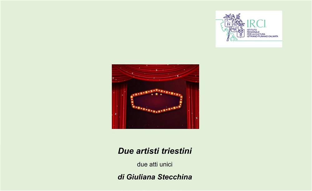 Evento in due atti unici “Due artisti triestini” di Giuliana Stecchina presso l’IRCI/ Civico Museo della Civiltà istriana, fiumana, dalmata di Trieste