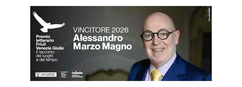 VA ALLO SCRITTORE ALESSANDRO MARZO MAGNO LA 7^ EDIZIONE DEL PREMIO LETTERARIO FRIULI VENEZIA GIULIA