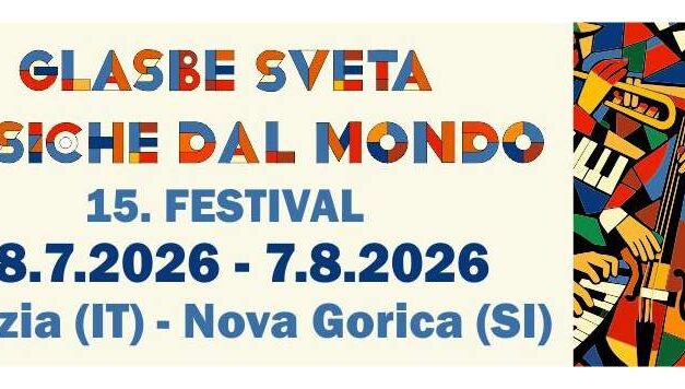 GLASBE SVETA | MUSICHE DAL MONDO 2026: DAL 28 LUGLIO AL 7 AGOSTO TORNA IL FESTIVAL TRANSFRONTALIERO TRA GORIZIA E NOVA GORICA