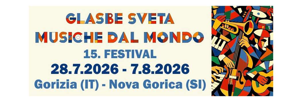 GLASBE SVETA | MUSICHE DAL MONDO 2026: DAL 28 LUGLIO AL 7 AGOSTO TORNA IL FESTIVAL TRANSFRONTALIERO TRA GORIZIA E NOVA GORICA