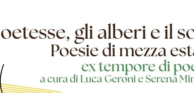 “LE POETESSE, GLI ALBERI, IL SOLE. POESIE DI MEZZA ESTATE”: VENERDÌ 10 LUGLIO DALLE 16:30 ALLE 18:30 EX TEMPORE DI POESIA ALLA BIBLIOTECA “STELIO MATTIONI”